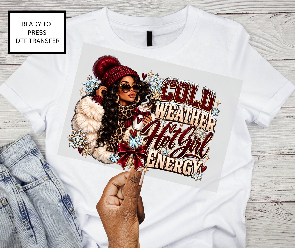 Cold Weather Hot Girl Energy – DTF Transfer